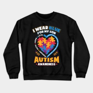 Autism Awareness I Wear Blue for My Son Crewneck Sweatshirt